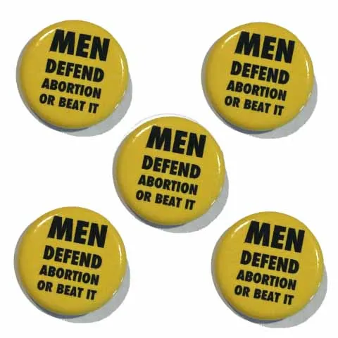 Men Defend Abortion Or Beat It Button supporting Helping Our Women